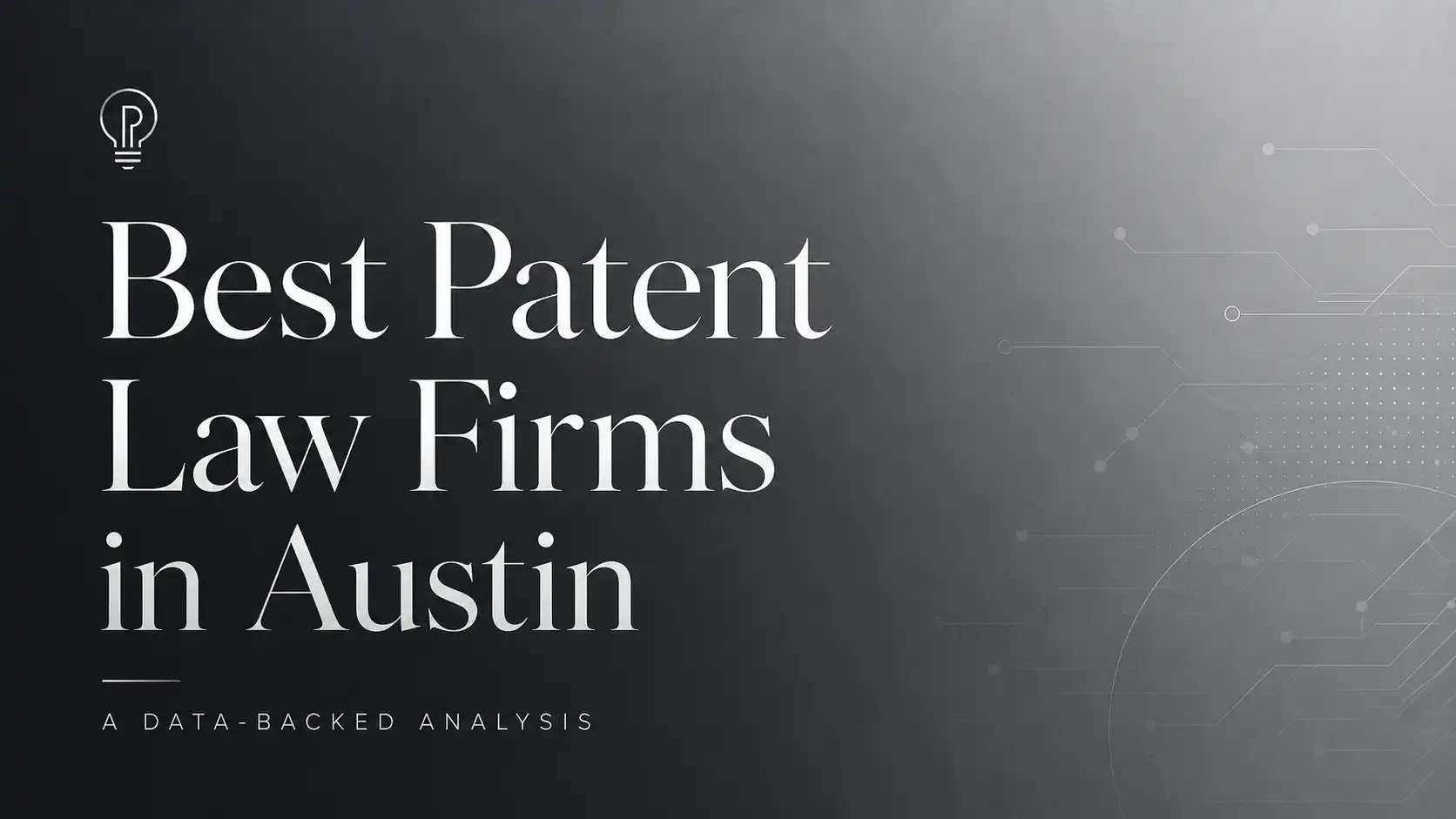 Best Patent Law Firms in Austin: A Data-Backed Analysis